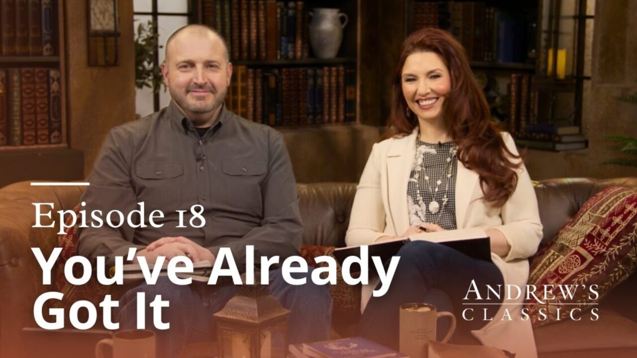 You've Already Got It | Episode 18