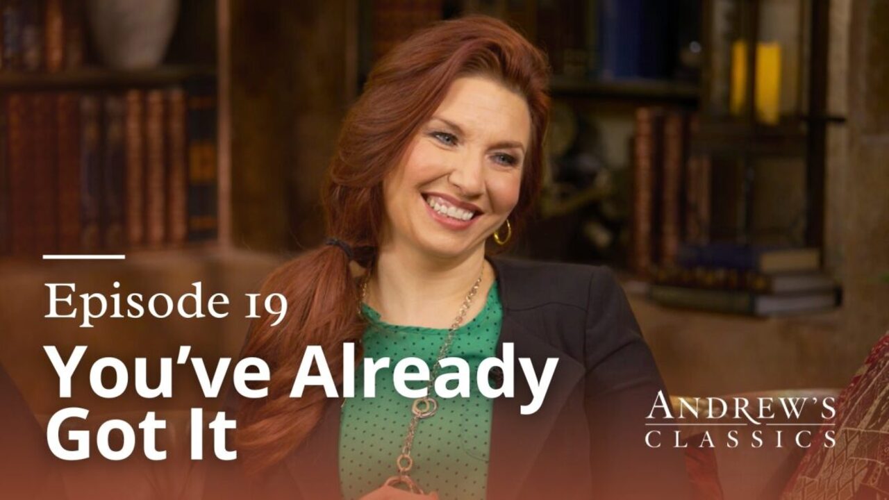You've Already Got It | Episode 19
