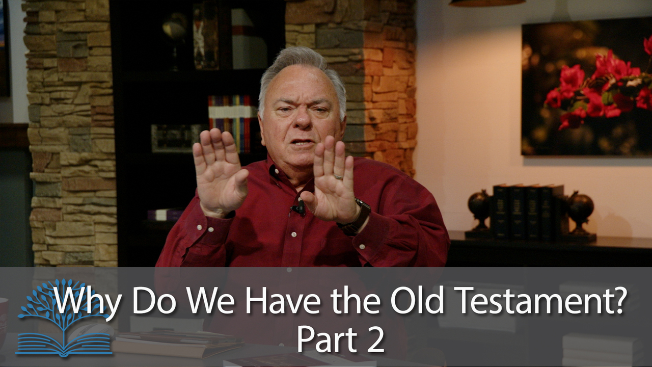 Why Do We Have the Old Testament – Part 2