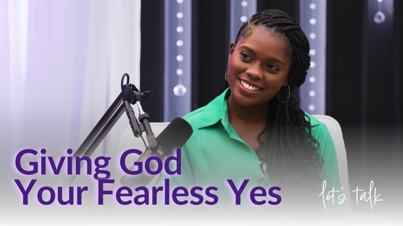 Giving God Your Fearless Yes | Ep 1