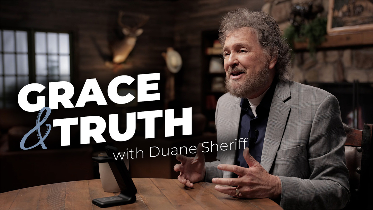 Grace & Truth with Duane Sheriff