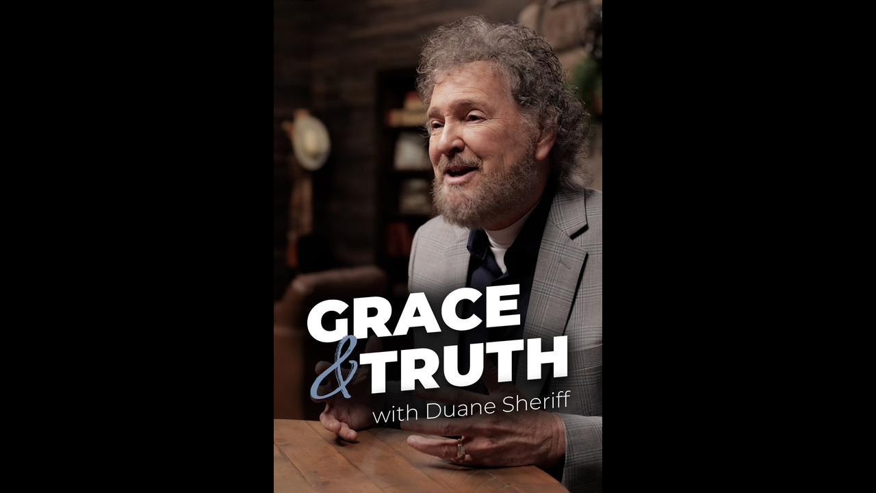 Grace & Truth with Duane Sheriff