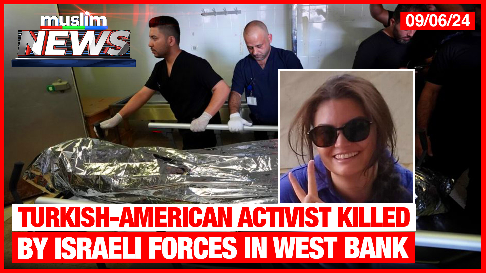 Turkish-American Activist Killed By Israeli Forces In West Bank | Muslim News | Sep 6, 2024