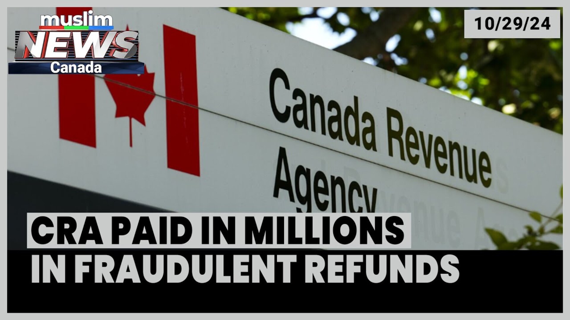 Investigation Reveals Canada Revenue Agency Paid in Millions in Fraudulent Refunds | Oct 29, 2024